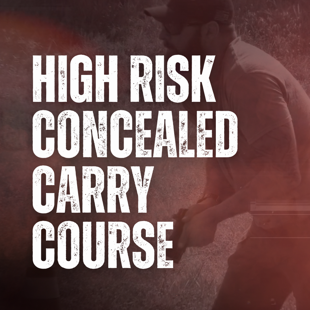 HIGH RISK CONCEALED CARRY COURSE