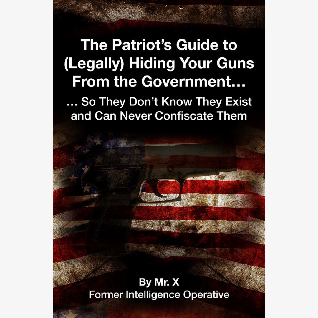 The Patriot's Guide to (Legally) Hiding Guns From The Government