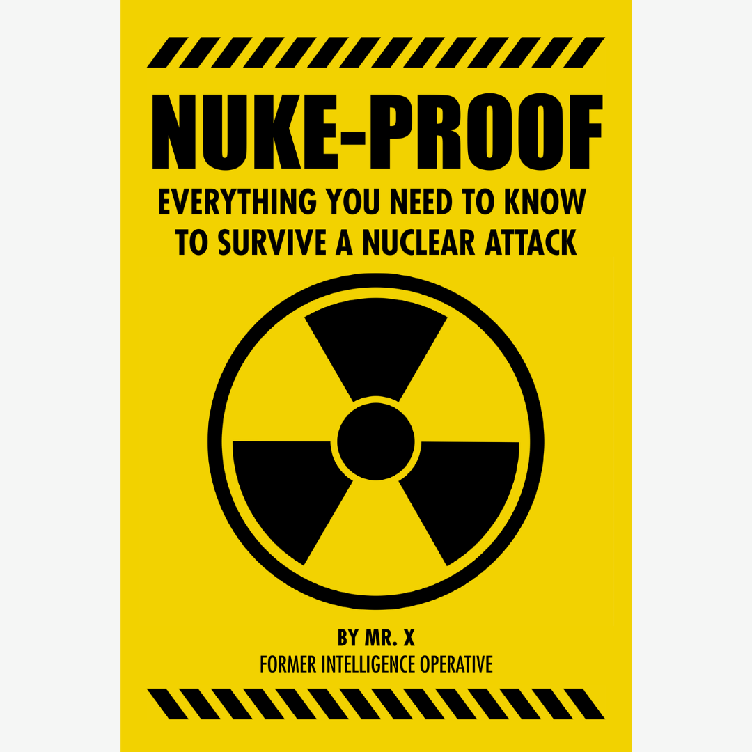 Nuke-Proof: Everything You Need To Know To Survive A Nuclear Attack