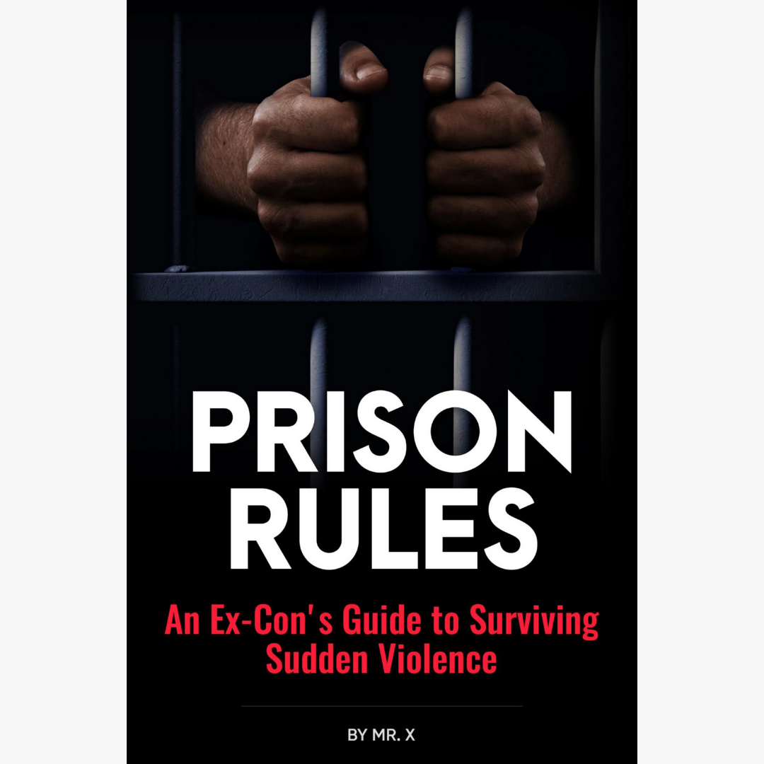 Prison Rules: An Ex-Con’s Guide to Surviving Sudden Violence